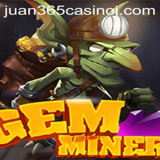 Unveiling GemMiner: A Dazzling Adventure in the World of Juan 365 Casino