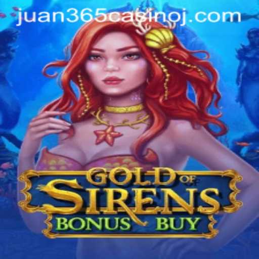 Discover GoldofSirensBonusBuy at Juan 365 Casino