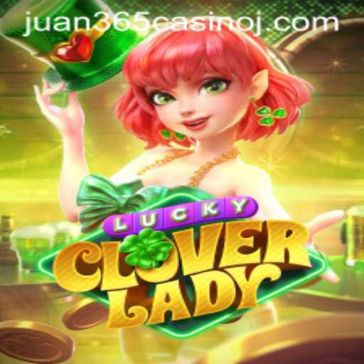 Exploring the Thrills of LuckyCloverLady at Juan 365 Casino