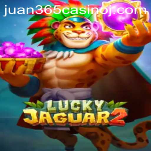 Exploring Luckyjaguar2 at Juan 365 Casino: An In-Depth Guide