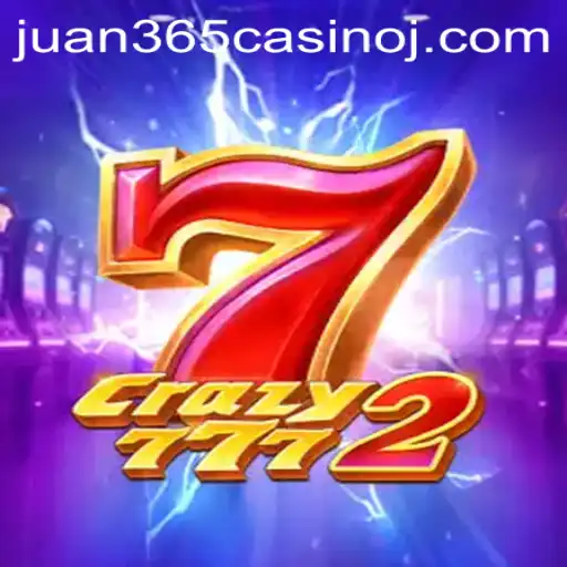 Crazy7772: A Thrilling Experience at Juan 365 Casino