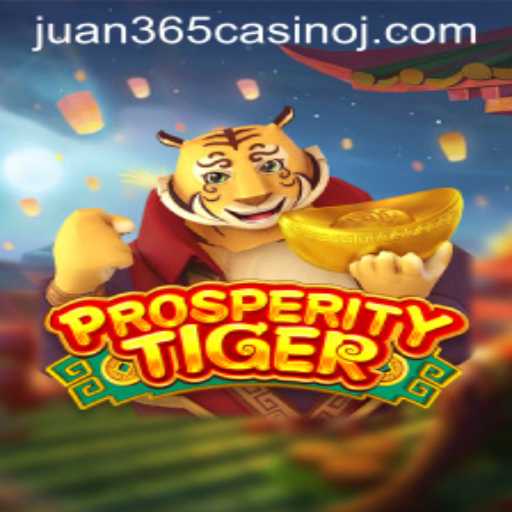 Exploring the Excitement of ProsperityTiger at Juan 365 Casino