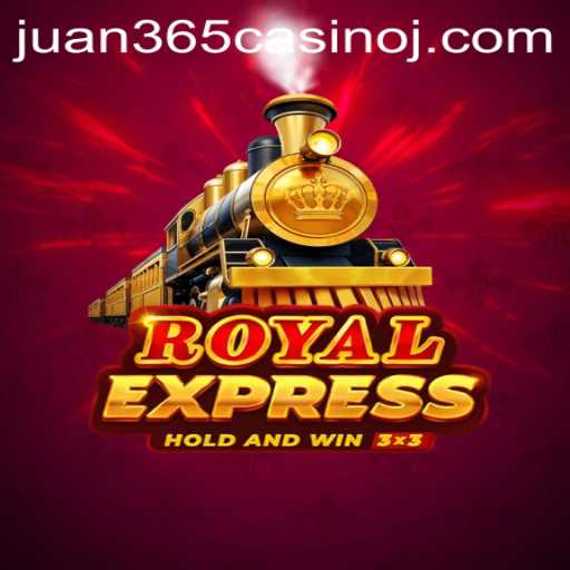 Exploring RoyalExpress: A Thrilling Journey in Juan 365 Casino